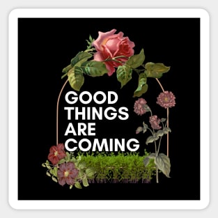 Good things are coming Sticker